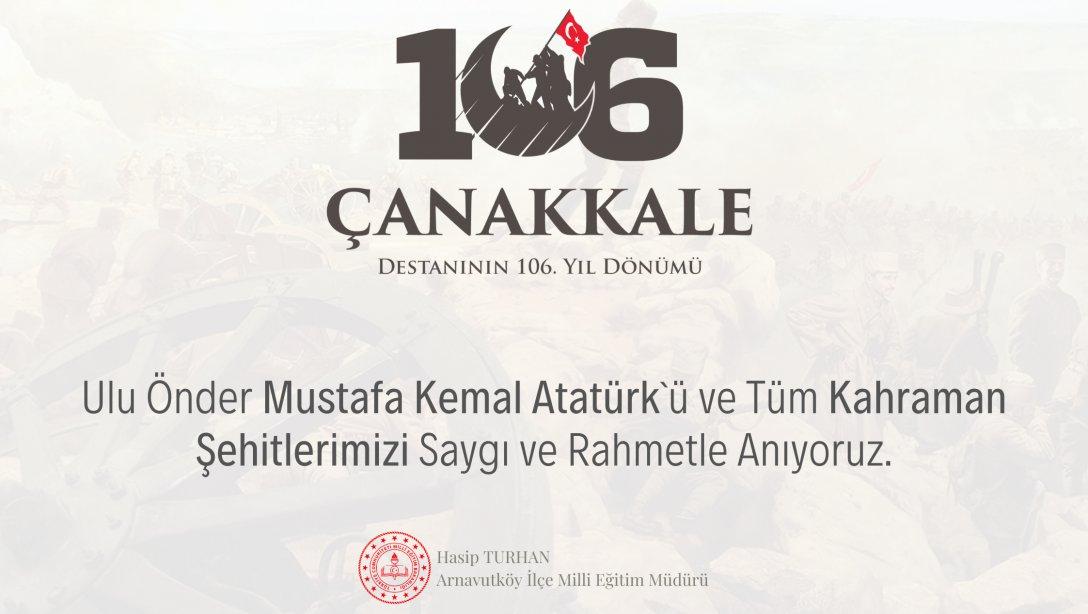 18 Mart Çanakkale Zaferi'nin 106. yıl dönümünde başta Gazi Mustafa Kemal Atatürk olmak üzere destan yazan tüm kahramanları saygı, minnet ve rahmetle anıyoruz.
