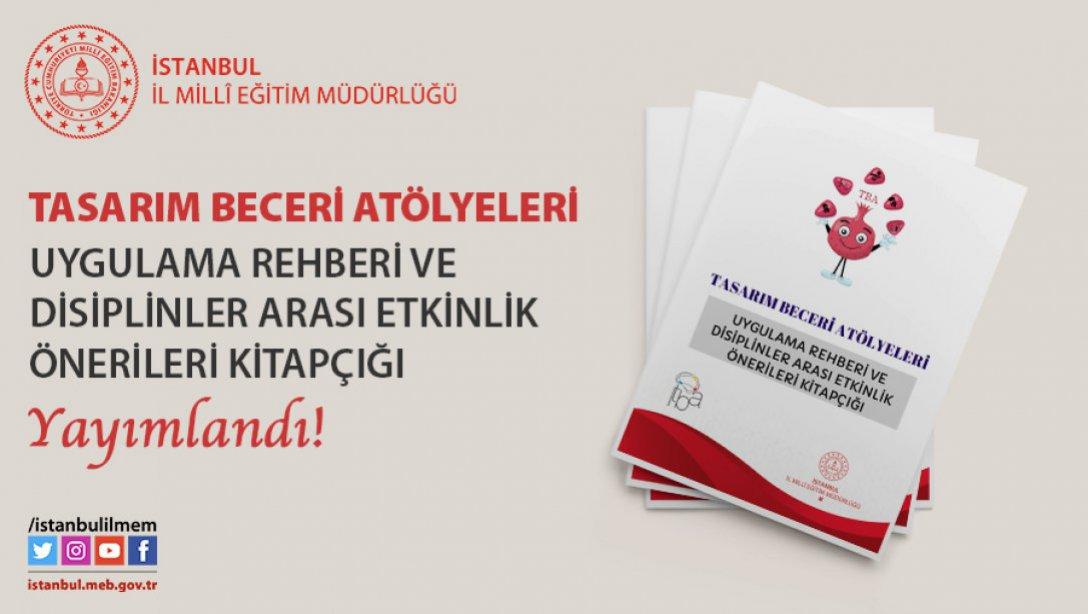 İstanbul Tasarım Beceri Atölyeleri Uygulama Rehberi ve Disiplinlerarası Etkinlik Kitapçığı yayımlandı.