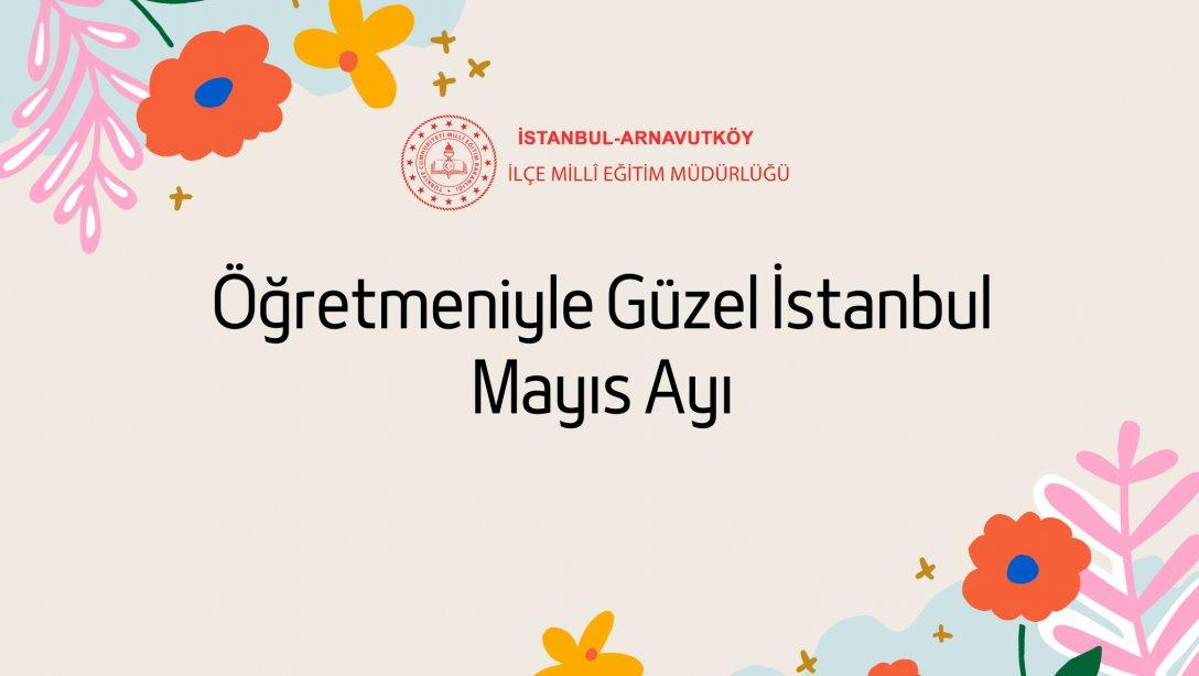 Öğretmeniyle Güzel İstanbul Mayıs Ayı Etkinlikliklerimizin Sonuçları
