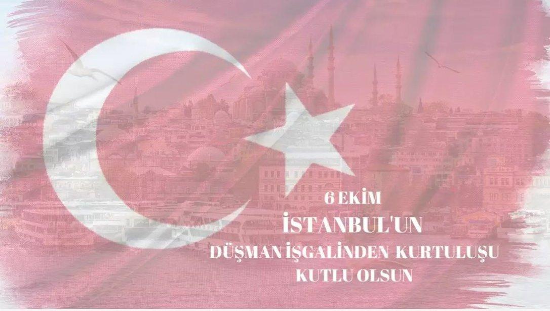 6 Ekim İstanbul'un Düşman İşgalinden Kurtuluşu Kutlu Olsun.