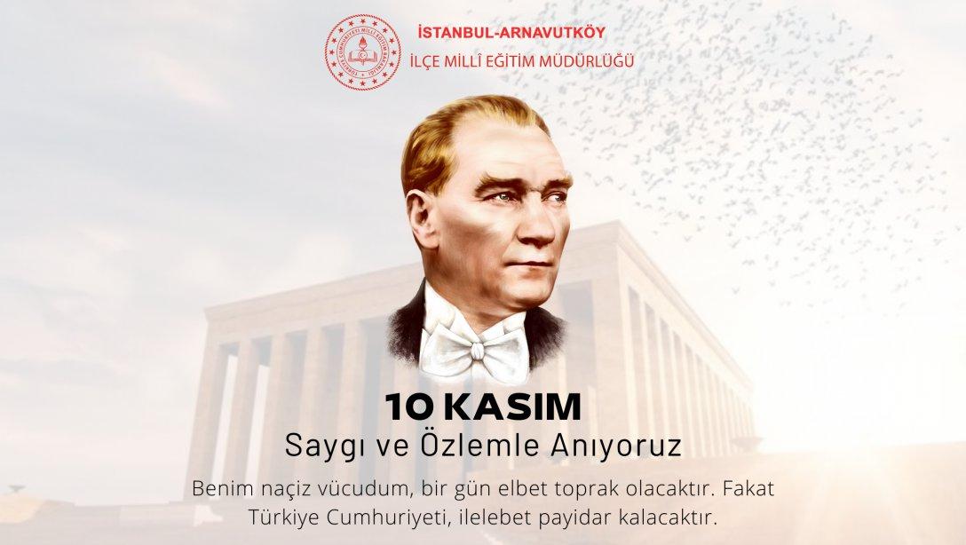 Gazi Mustafa Kemal Atatürk'ü, ebediyete irtihalinin 83. yıl dönümünde rahmetle ve minnetle anıyoruz.